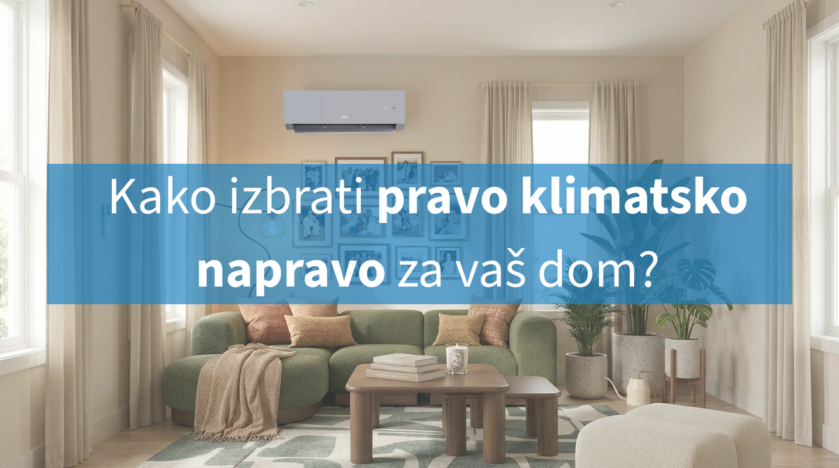 VODIČ: kako izbrati pravo klimatsko napravo za vaš dom?