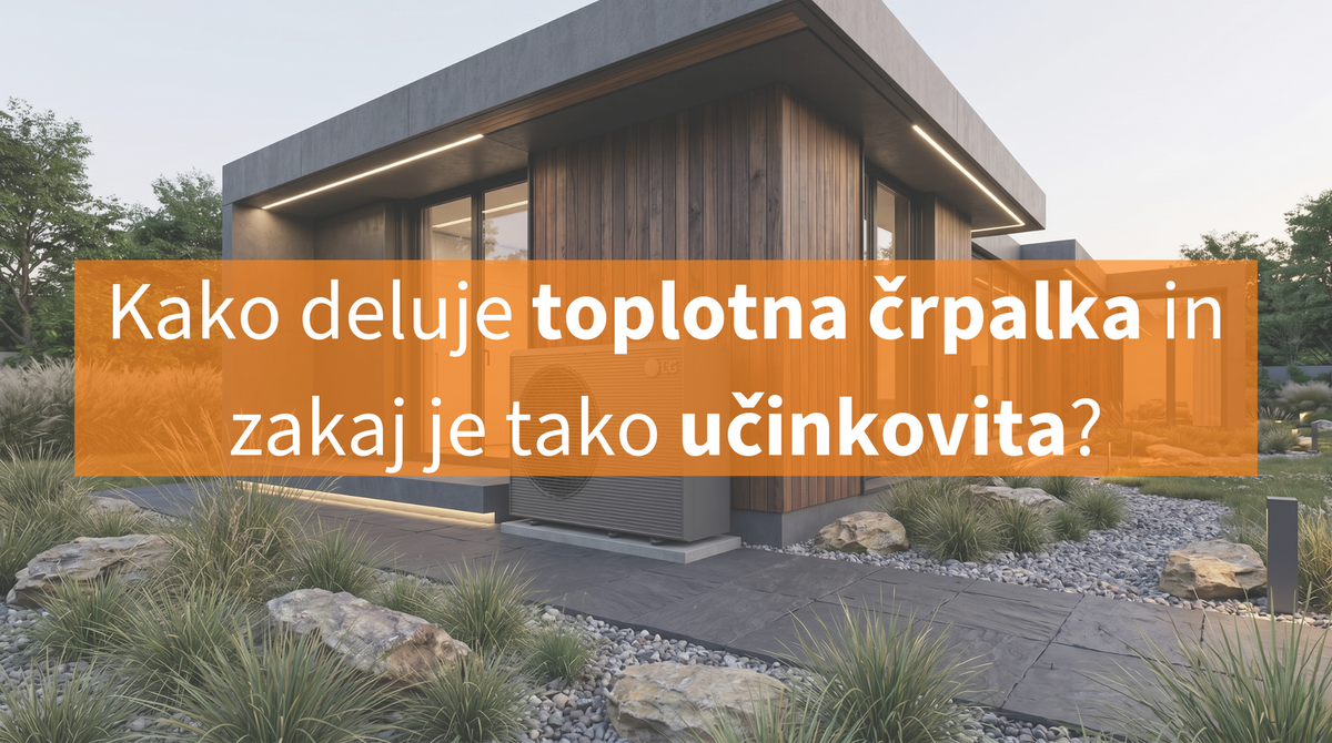 Kako deluje toplotna črpalka in zakaj je tako učinkovita?